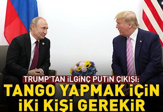 Trumptan ilginç Putin çıkışı: Tango yapmak için iki kişi gerekir