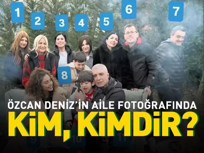 ÖZCAN DENİZ'İN AİLE FOTOĞRAFINDA KİM, KİMDİR?