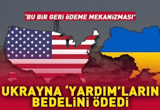 Ukrayna yardımların bedelini ödedi