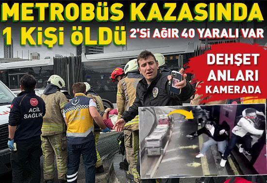 1 kişinin öldüğü Metrobüs kazası kamerada