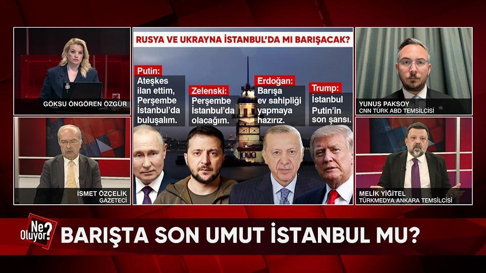 İstanbul'daki Ukrayna-Rusya görüşmesindeki beklentiler ve Hamas-ABD anlaşmasının perde arkası Ne Oluyor?'da konuşuldu
