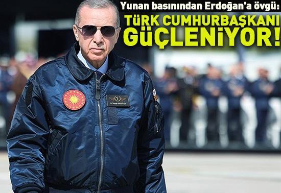 Yunan basınından Erdoğana övgü