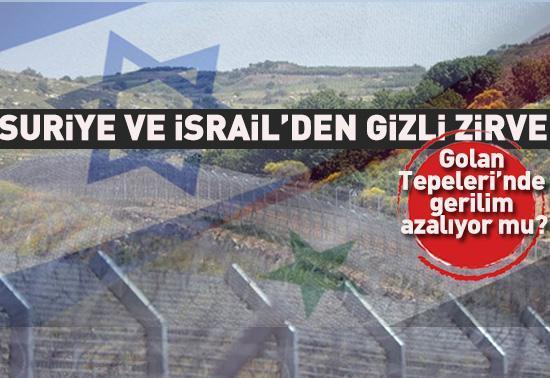 Suriye ve İsrail’den gizli zirve iddiası