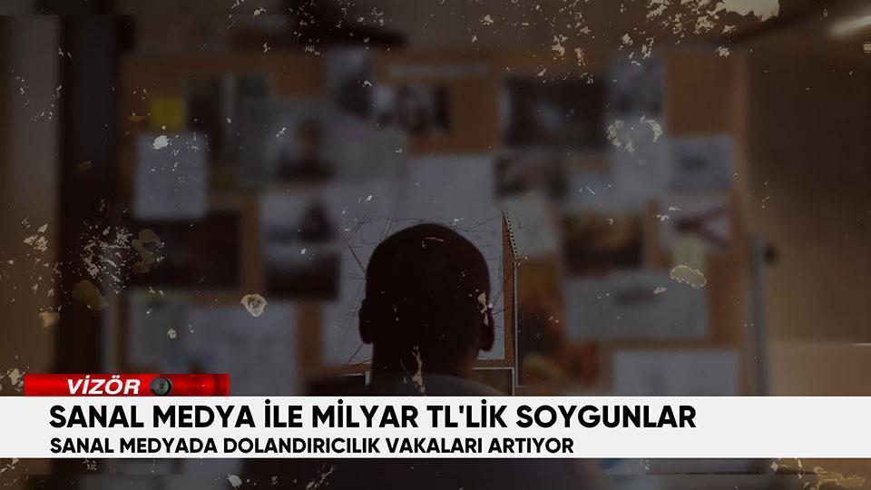 Sanal medya ile milyar TL'lik soygunlar!