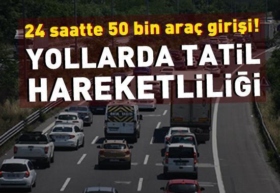 Yollarda tatil hareketliliği devam ediyor