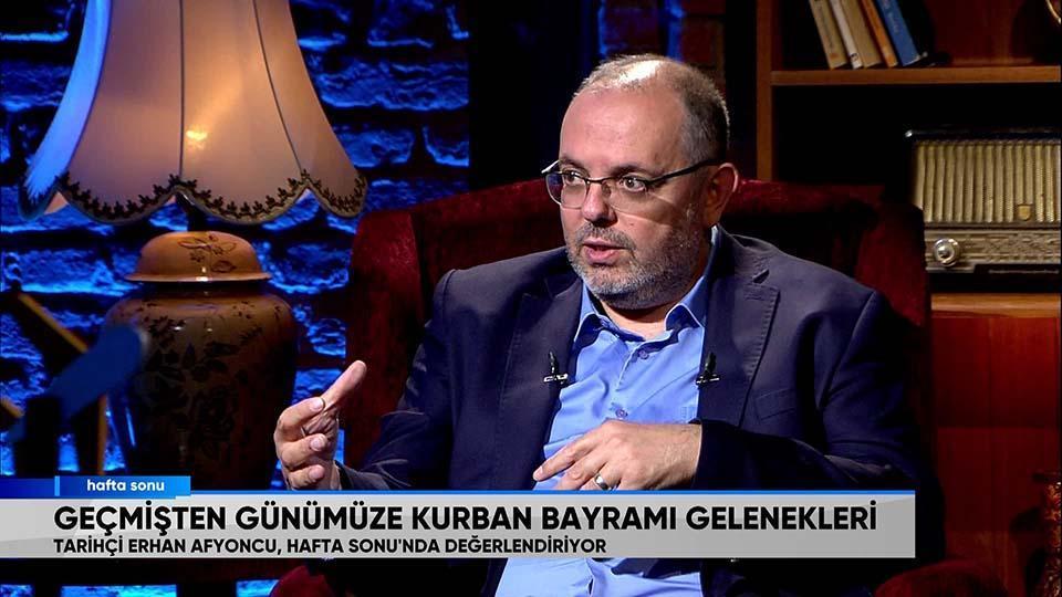 Tarihçi Prof. Dr. Erhan Afyoncu, geçmişten günümüze Kurban Bayramı geleneklerini Hafta Sonu'nda anlattı