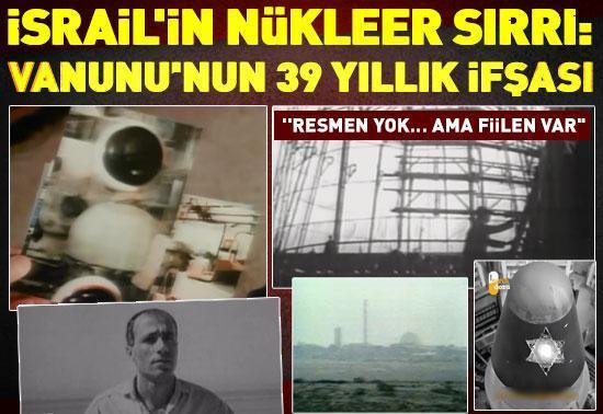 İsrailin nükleer sırrı: Vanununun 39 yıllık ifşası
