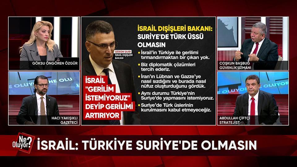 İsrail Suriye'de Türkiye'ye niye karşı? İsrail'in asıl derdi Mekke İttifakı mı? Netanyahu'dan Hitler stratejisi mi? Ne Oluyor?'da konuşuldu