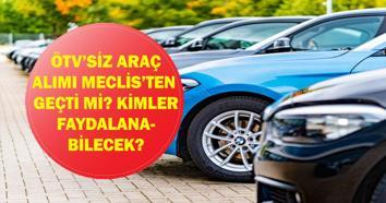 ÖTVSİZ ARAÇ ALIMI 2026: Hurda Teşviki ve Engelliye, Emekliye ÖTVsiz Araç Alımı Meclisten Geçti mi Kimler Yararlanabilecek Hangi Araçlar Alınabilecek