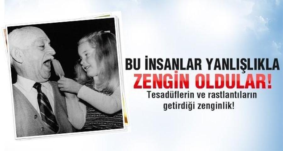 Yanlışlıkla zengin oldular