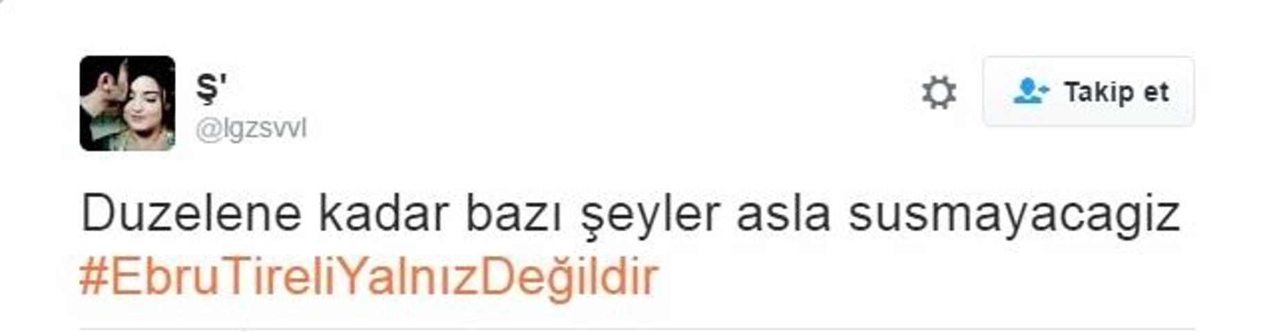 Sosyal medya kullanıcıları: Ebru Tireli yalnız değildir