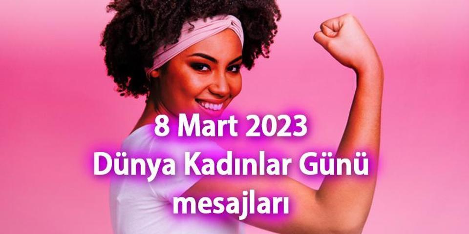 DÜNYA EMEKÇİ KADINLAR GÜNÜ MESAJLARI 8 MART 2023 Dünya Kadınlar Günü sözleri anlamlı ve resimli