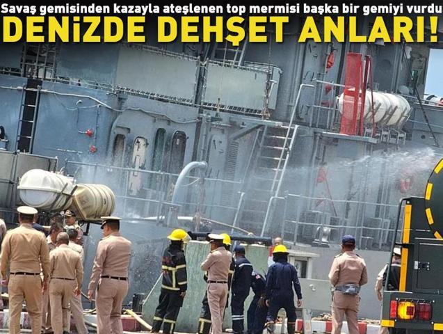 Dehşet anları Savaş gemisinden kazayla ateşlenen top mermisi başka bir gemiyi vurdu