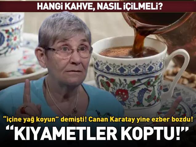 Kahve tiryakileri dikkat İçine yağ koyun demişti, Canan Karatay yine ezber bozdu