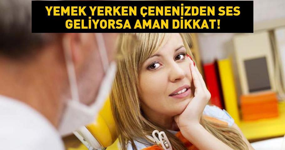 Yemek yerken çenenizden ses geliyorsa bu sorunun habercisi olabilir