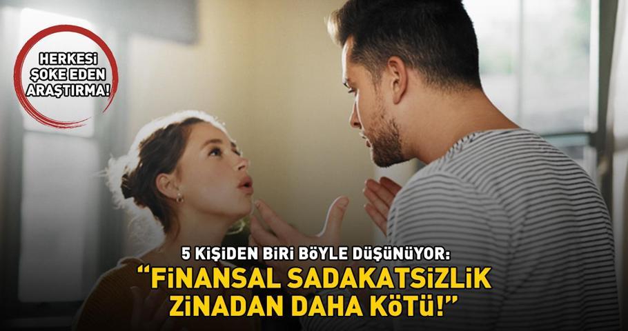 5 kişiden 1i böyle düşünüyor İlişkilere dair şoke eden araştırma Finansal sadakatsizlik zinadan daha kötü’