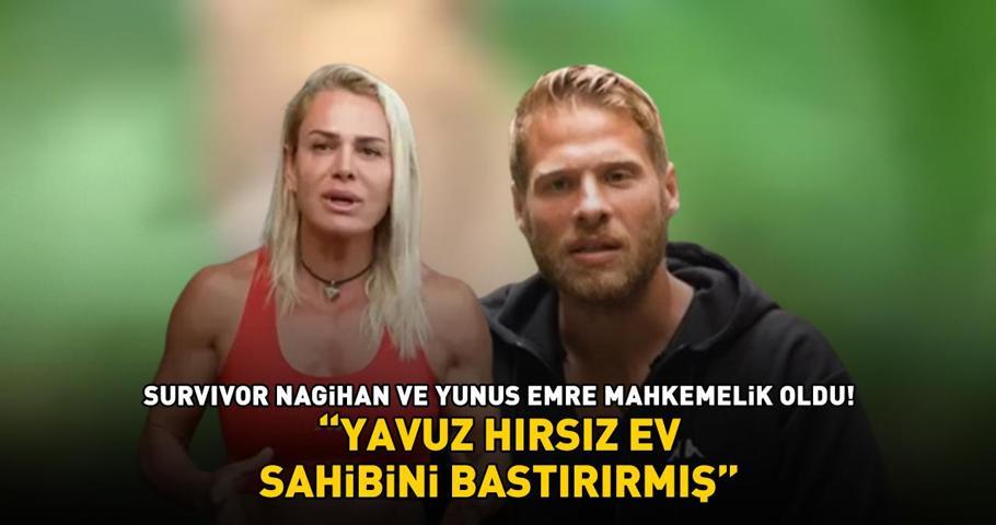 Survivor Nagihan ve Yunus Emre mahkemelik oldu ‘Yavuz hırsız ev sahibini bastırırmış