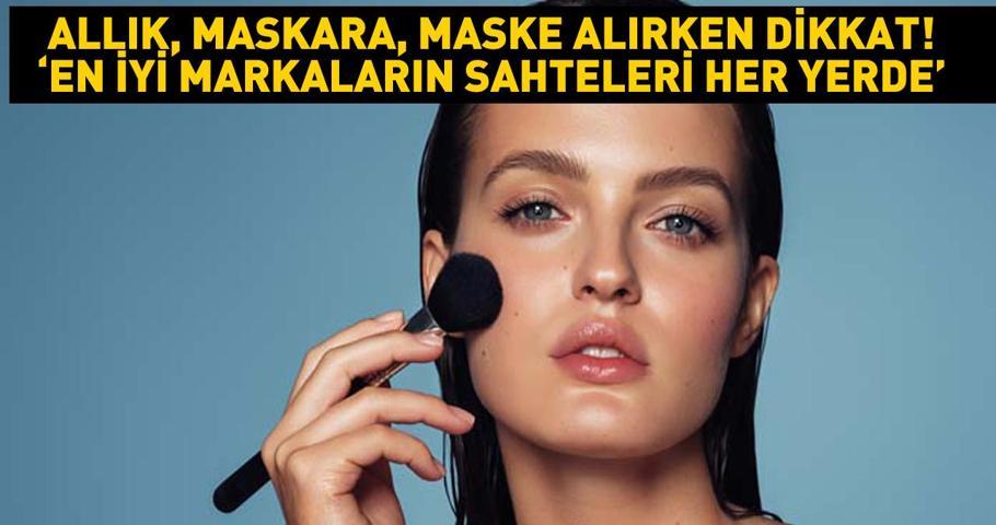 81 ürün incelendi Sonuç korkutucu: Allık, maskara, maske alırken dikkat: En iyi markaların sahteleri her yerde