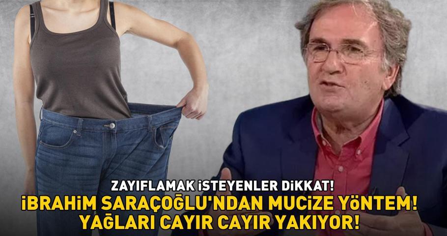 Zayıflamak isteyenler buraya İbrahim Saraçoğlundan cayır cayır yağ yakan kür ‘Her ay çok rahatlıkla 2 kilo verirsiniz’