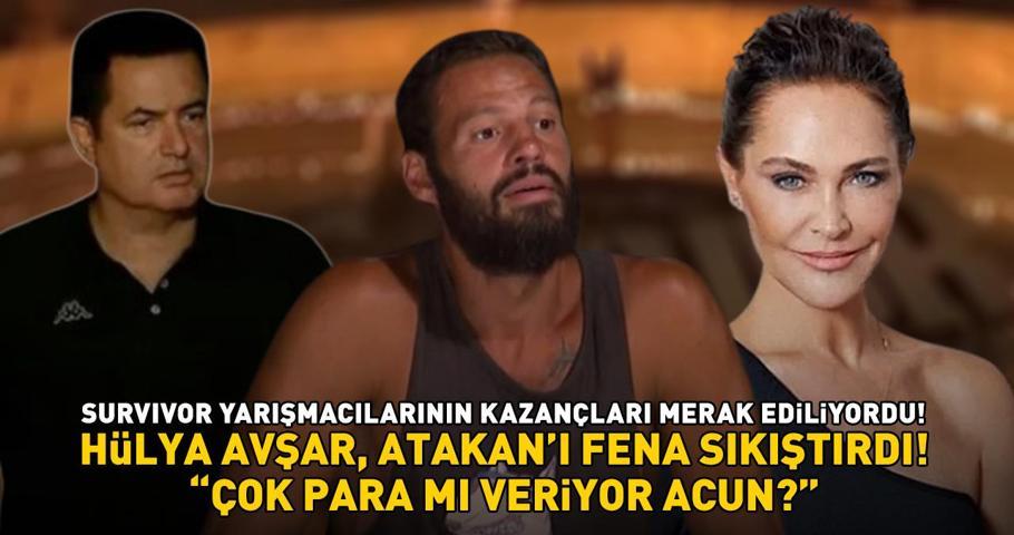 Hülya Avşar, Survivor Atakanı fena sıkıştırdı Çok para mı veriyor Acun Ilıcalı size ne yapıyor