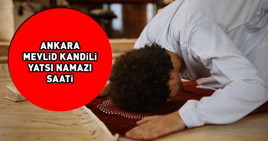 ANKARA MEVLİD KANDİLİ YATSI NAMAZI SAATİ 14 EYLÜL 2024: Ankarada Mevlid Kandili yatsı namazı saat kaçta kılınacak Diyanet açıkladı