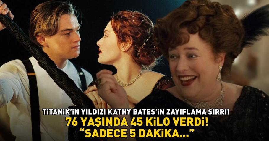 TİTANİKiN YILDIZI KATHY BATESiN ZAYIFLAMA SIRRI Oscar ödüllü oyuncu 76 yaşında 45 kilo verdi Sadece 5 dakika...