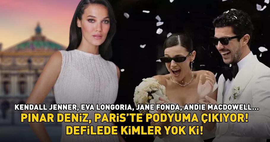 Kaan Yıldırım ile evlenen Pınar Deniz podyuma çıkıyor Defilede kimler yok ki: Kendall Jenner, Eva Longoria...