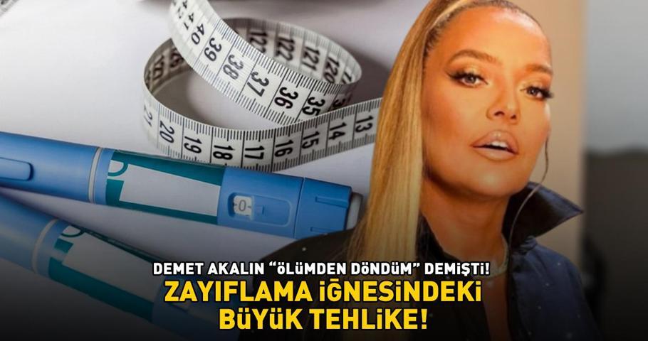 Demet Akalın Ölümden döndüm demişti ZAYIFLAMA İĞNESİNDEKİ TEHLİKE Mide bulantısı, kusma, kaşıntı, baş ağrısı...