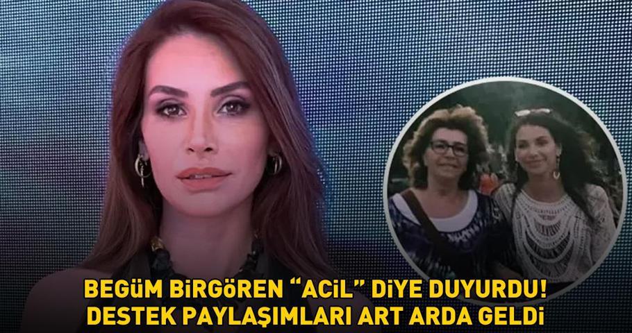 Begüm Birgören, Acil diye annesi için yardım çağrısında bulundu PEŞ PEŞE DESTEK PAYLAŞIMLARI