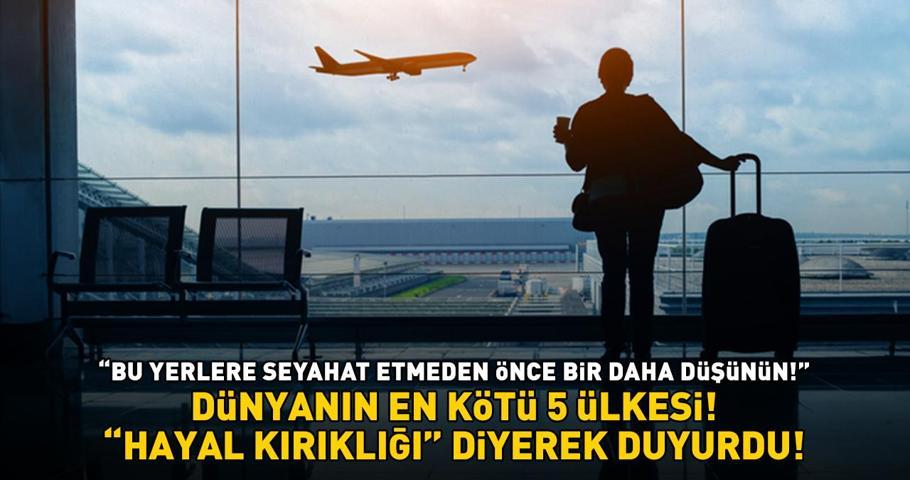 DÜNYANIN EN KÖTÜ 5 ÜLKESİ TikTok fenomeni Hayal kırıklığı diyerek uyardı: Oldukça yozlaşmış