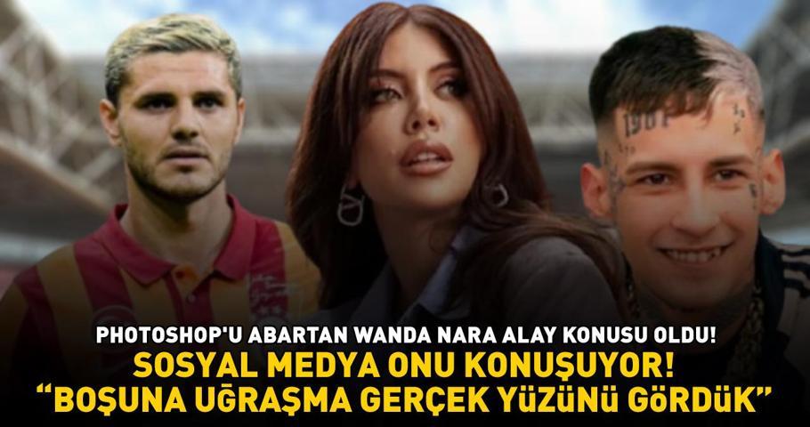 Galatasarayın Yıldızı Icardiden Ayrılan Wanda Nara Photoshop’u Abarttı: ‘BOŞUNA UĞRAŞMA GERÇEK YÜZÜNÜ GÖRDÜK’