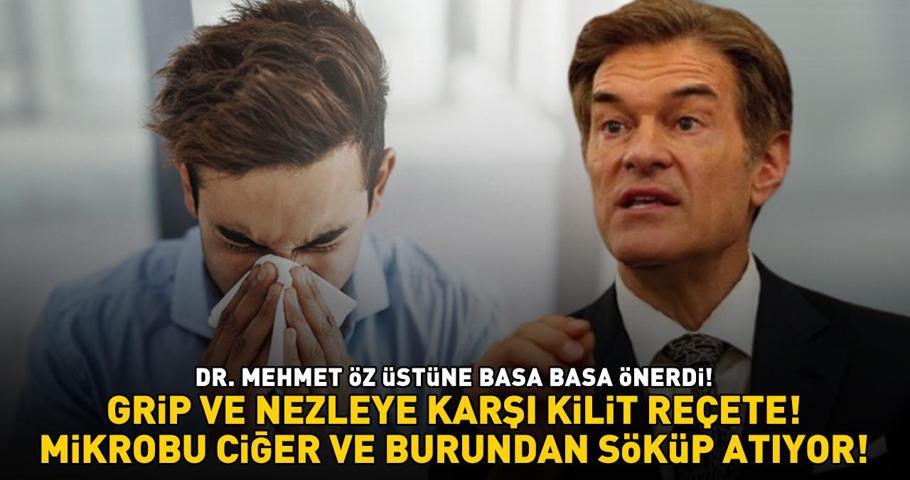 DR. MEHMET ÖZDEN GRİP VE NEZLEYE KARŞI SÜPER REÇETE Yüksek ateş, öksürük, burun akıntısı... Mikrobu ciğer ve burundan söküp atıyor