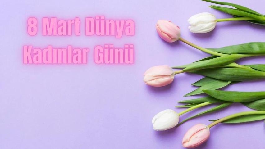 8 MART DÜNYA KADINLAR GÜNÜ MESAJLARI: Resimli, Anlamlı, Sevgiliye, Eşe, Arkadaşa, Kız Çocuğa Göndermelik En Güzel 8 Mart Dünya Kadınlar Günü Mesajlar