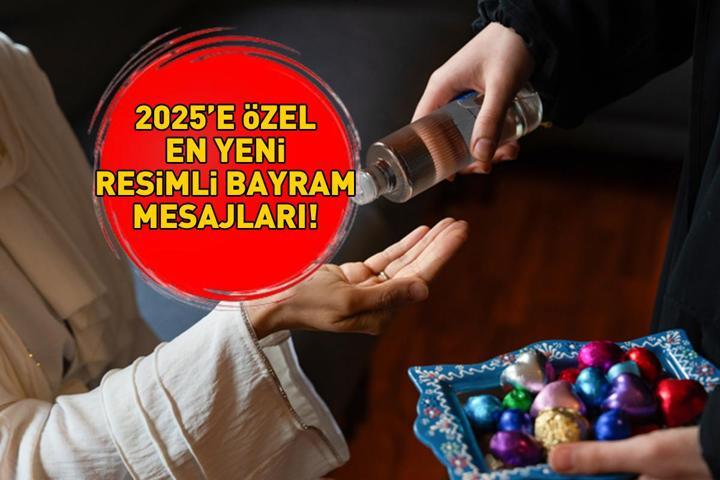 RESİMLİ BAYRAM MESAJLARI 2025 | WhatsApp ve Instagram’da paylaşabileceğiniz sevgiliye, arkadaşa, anne ve babaya özel resimli bayram mesajları