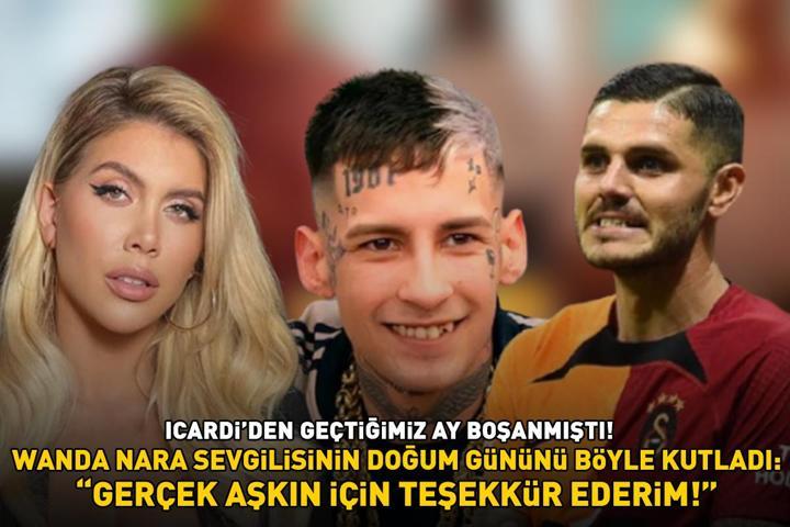 Galatasarayın yıldızı Icardi ile boşanmıştı Wanda Nara, L-Gantenin doğum gününü böyle kutladı: GERÇEK AŞKIN İÇİN TEŞEKKÜR EDERİM