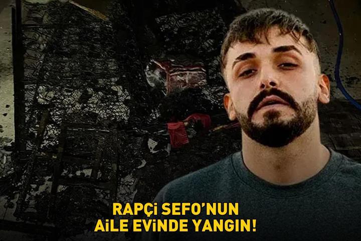 RAPÇİ SEFONUN AİLE EVİNDE YANGIN Resmen küle döndü