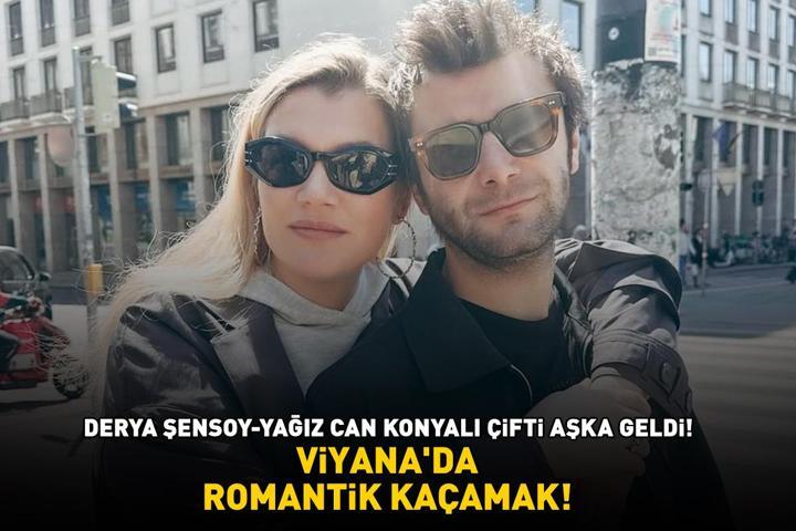 Derya Şensoy-Yağız Can Konyalı çifti aşka geldi VİYANADA ROMANTİK KAÇAMAK