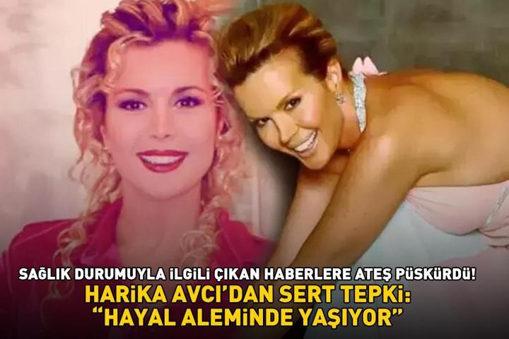 Harika Avcıdan sert tepki Sağlık durumuyla ilgili çıkan haberlere ateş püskürdü HAYAL ALEMİNDE YAŞIYOR