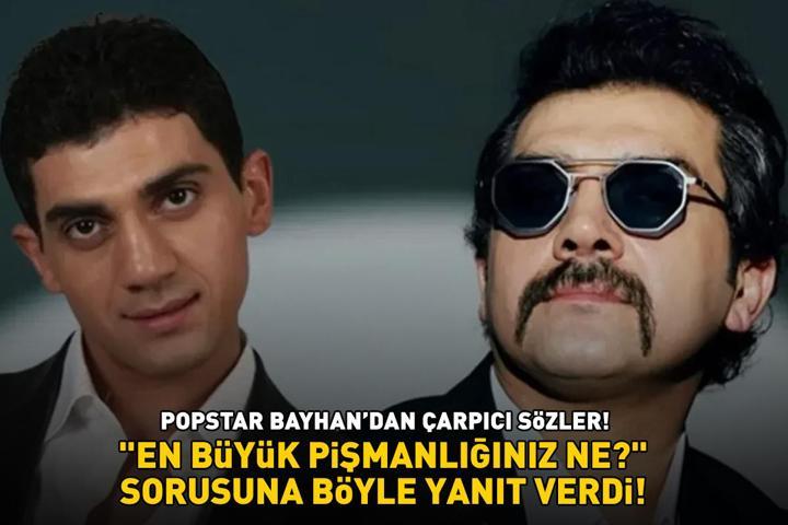 ÇARPICI SÖZLER Popstar Bayhan En büyük pişmanlığınız ne sorusuna bakın ne yanıt verdi
