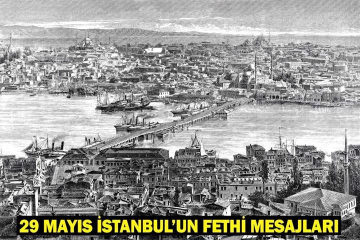 İSTANBUL’UN FETHİ MESAJLARI 2025 | 29 Mayıs 1453 İstanbulun Fethi İle İlgili Anlamlı Sözler ve Kutlama Mesajları
