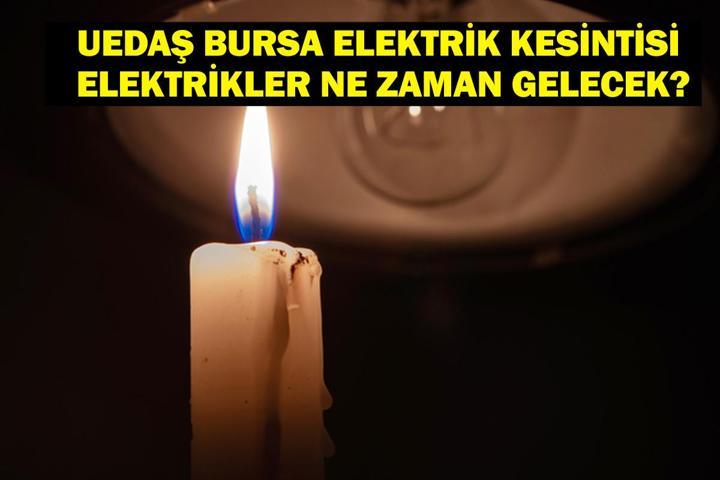 BURSA UEDAŞ ELEKTRİK KESİNTİSİ: Bursa Elektrik Kesintisi Ne Zaman Bitecek 28-30 Temmuz Bursa Elektrik Kesintisi Listesi
