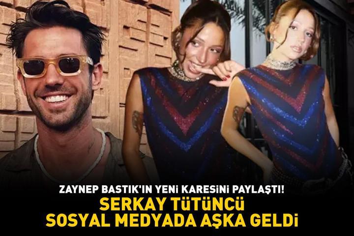 Eski Survivor Serkay Tütüncü aşka geldi Zeynep Bastıkın yeni karesini kendi sosyal medya hesabında paylaştı