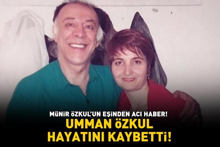 Yeşilçamın yıldızı Münir Özkulun eşinden acı haber UMMAN ÖZKUL HAYATINI KAYBETTİ