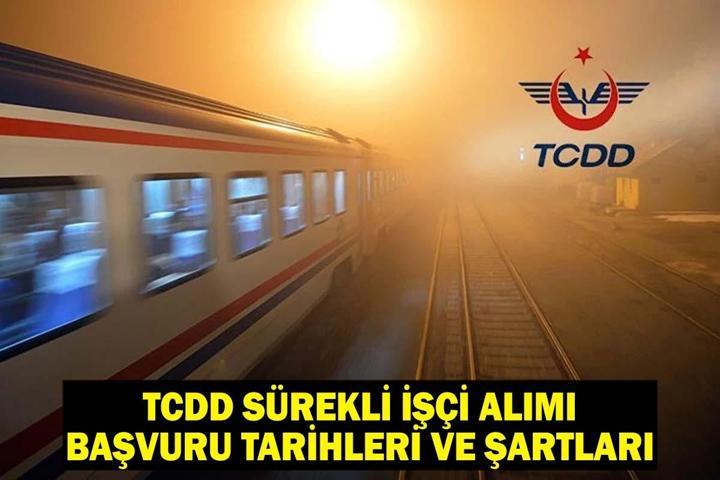 TCDD SÜREKLİ İŞÇİ ALIMI BAŞVURU TARİHLERİ VE ŞARTLARI: TCDD işçi alımı 2025 ne zaman yapılacak