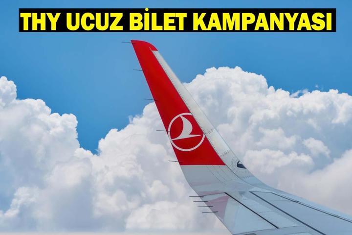 THY BİLET KAMPANYASI TARİHLERİ: THY ucuz bilet kampanyası hangi tarihleri kapsıyor