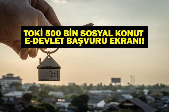 TOKİ 500 KONUT BAŞVURU EKRANI 2025 e-DEVLET| Yüzyılın Konut Projesi TOKİ 500 Bin Sosyal Konut Başvurular Başladı Mı, Şartlar Neler TOKİ Başvuru Ücreti Ne