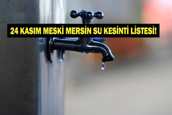 24 KASIM MERSİN SU KESİNTİSİ: Mersinde Sular Ne Zaman Gelecek MESKİ Mersin Su Kesintisi Ne Zaman Bitecek
