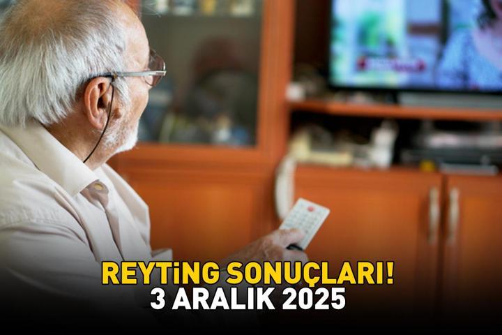 3 ARALIK 2025 REYTİNG SONUÇLARI AÇIKLANDI Reyting sonuçlarında kim birinci oldu Eşref Rüya, Kuruluş Orhan, Sakıncalı, MasterChef...