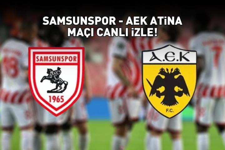 SAMSUNSPOR - AEK ATİNA MAÇI CANLI İZLE TRT 1 ŞİFRESİZ | UEFA Konferans Ligi Samsunspor - AEK Atina maçı canlı izleme linki