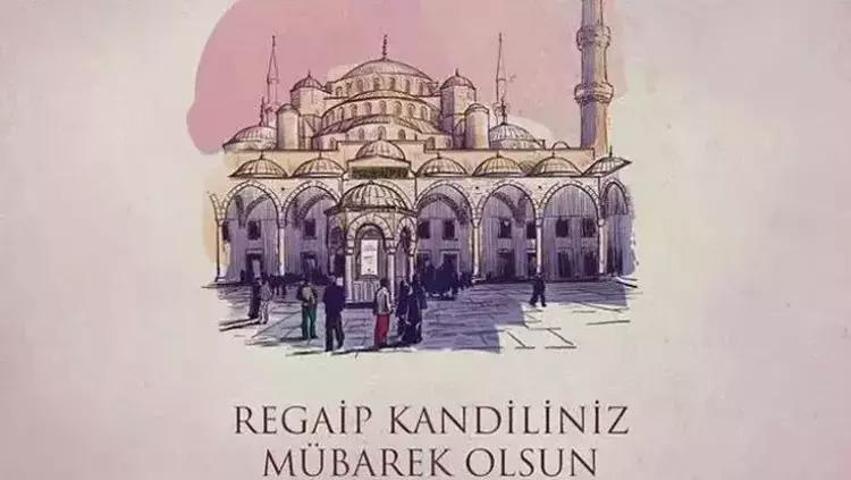 RESİMLİ REGAİP KANDİLİ MESAJLARI 2025| Anne, Baba, Eş ve Sevgiliye Özel Yeni, Anlamlı, Dualı, Ayetli Regaip Kandili Mesajları